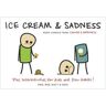 Kris Wilson;Matt Melvin;Rob DenBleyker Ice Cream & Sadness: More Comics from Cyanide & Happiness