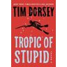 Tim Dorsey Tropic of Stupid