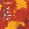 Lois Ehlert Red Leaf, Yellow Leaf