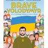 Linda Elovitz Marshall Brave Volodymyr: The Story of Volodymyr Zelensky and the Fight for Ukraine