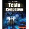 Mitch Tilbury The ULTIMATE Tesla Coil Design and Construction Guide