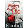 Katia Lief Watch You Die