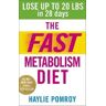 Haylie Pomroy The Fast Metabolism Diet: Lose Up to 20 Pounds in 28 Days: Eat More Food & Lose More Weight