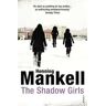 Henning Mankell The Shadow Girls