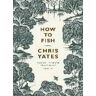 Christopher Yates How to Fish