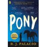 R. J. Palacio Pony: from the bestselling author of Wonder