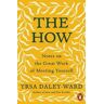 Yrsa Daley-Ward The How: Notes on the Great Work of Meeting Yourself