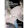 Moral Acrobatics