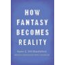 How Fantasy Becomes Reality