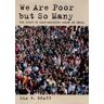 We Are Poor but So Many