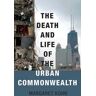 The Death and Life of the Urban Commonwealth