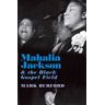 Mahalia Jackson and the Black Gospel Field