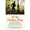 Pasi Sahlberg;William Doyle Let the Children Play: For the Learning, Well-Being, and Life Success of Every Child