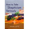 How to Take Skepticism Seriously