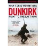 Hugh Sebag-Montefiore Dunkirk: Fight to the Last Man