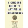 John Zerilli;John Danaher A Citizen's Guide to Artificial Intelligence