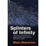 Splinters of Infinity