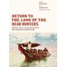 Return to the Land of the Head Hunters: Edward S. Curtis, the Kwakwaka'wakw, and the Making of Modern Cinema