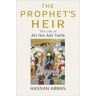 Hassan Abbas The Prophet's Heir: The Life of Ali Ibn Abi Talib