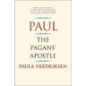 Paula Fredriksen Paul: The Pagans' Apostle