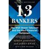 Simon Johnson;James Kwak 13 Bankers: The Wall Street Takeover and the Next Financial Meltdown