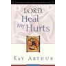 Lord, Heal My Hurts