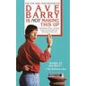 Dave Barry Is Not Making This Up