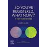 Joleen McKee So You've Registered, What Now?: A New Nurse's Guide.