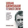Bernard Hare Urban Grimshaw and The Shed Crew