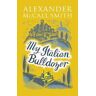 Alexander McCall Smith My Italian Bulldozer