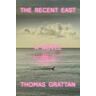 Thomas Grattan The Recent East: A Novel