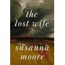 Susanna Moore The Lost Wife: A novel