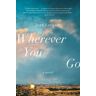 Wherever You Go: A Novel