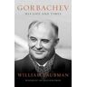 Gorbachev: His Life and Times