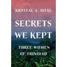 Secrets We Kept: Three Women of Trinidad