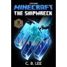 C. B. Lee Minecraft: The Shipwreck: An Official Minecraft Novel