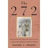 Rachel Swarns The 272: The Families Who Were Enslaved and Sold to Build the American Catholic Church