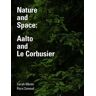 Sarah Menin;Flora Samuel Nature and Space: Aalto and Le Corbusier
