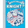 Michael Prestwich So you want to be a Knight?