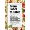 Xaq Frohlich From Label to Table: Regulating Food in America in the Information Age