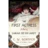 C. W. Gortner The First Actress: A Novel of Sarah Bernhardt