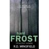 R D Wingfield Hard Frost: (DI Jack Frost Book 4)