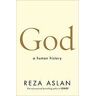 Reza Aslan God: A Human History