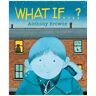 Anthony Browne What If...?