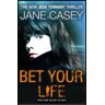 Jane Casey Bet Your Life