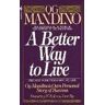 Og Mandino A Better Way to Live: 's Own Personal Story of Success Featuring 17 Rules to Live By