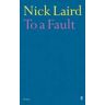 Nick Laird To a Fault