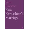Sam Riviere Kim Kardashian's Marriage