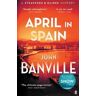 John Banville April in Spain: A Strafford and Quirke Mystery