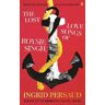 Ingrid Persaud The Lost Love Songs of Boysie Singh: FROM THE WINNER OF THE COSTA FIRST NOVEL AWARD